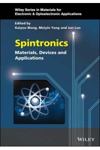 Spintronics Materials, Devices, and Applications - Wiley Series in Materials for Electronic and Optoelectronic Applications