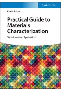 Practical Guide to Materials Characterization Techniques and Applications