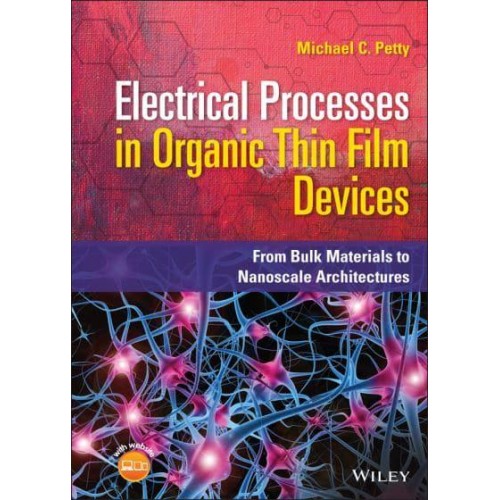 Electrical Processes in Organic Thin Film Devices From Bulk Materials to Nanoscale Architectures