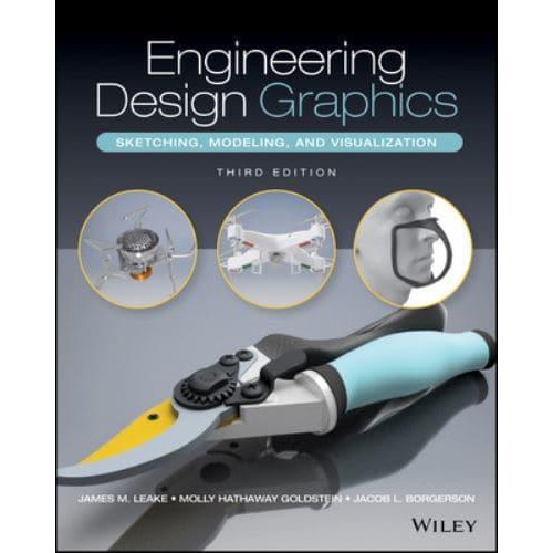 Engineering Design Graphics Sketching, Modeling, and Visualization