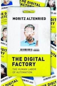 The Digital Factory The Human Labor of Automation