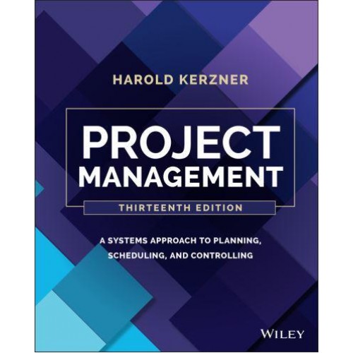 Project Management A Systems Approach to Planning, Scheduling, and Controlling
