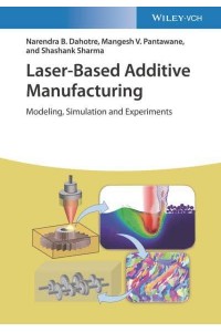 Laser-Based Additive Manufacturing Modeling, Simulation, and Experiments
