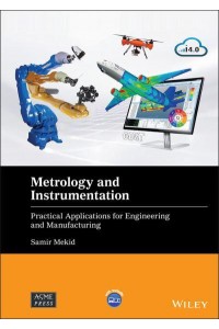 Metrology and Instrumentation Practical Applications for Engineering and Manufacturing - Wiley-ASME Press Series