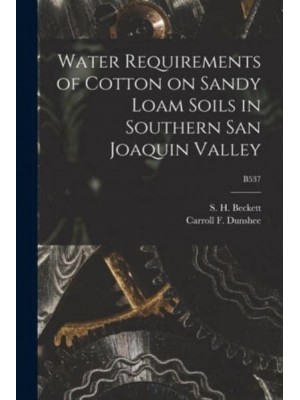 Water Requirements of Cotton on Sandy Loam Soils in Southern San Joaquin Valley; B537