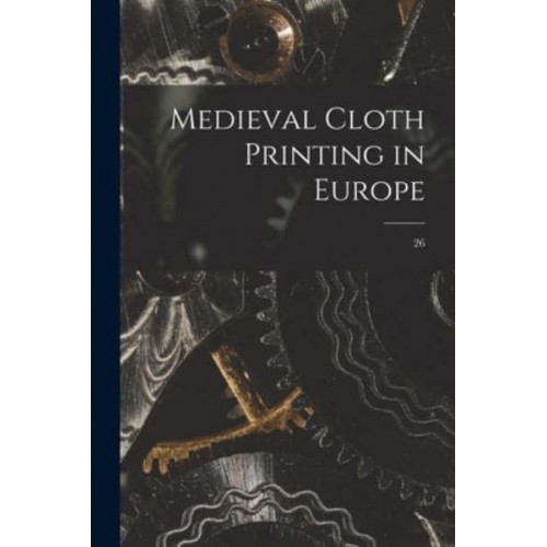 Medieval Cloth Printing in Europe; 26