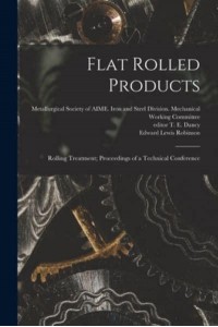 Flat Rolled Products Rolling Treatment; Proceedings of a Technical Conference