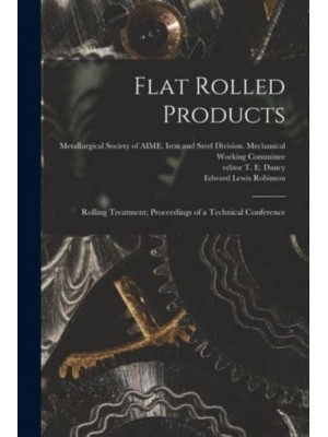 Flat Rolled Products Rolling Treatment; Proceedings of a Technical Conference