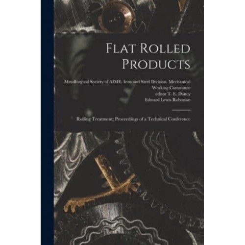 Flat Rolled Products Rolling Treatment; Proceedings of a Technical Conference