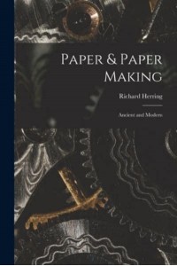 Paper & Paper Making Ancient and Modern