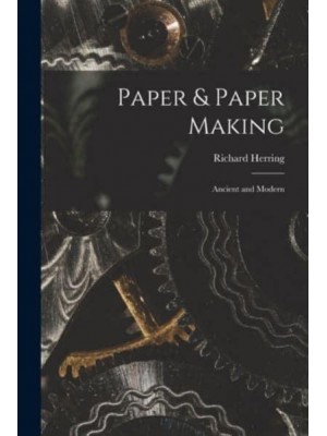 Paper & Paper Making Ancient and Modern