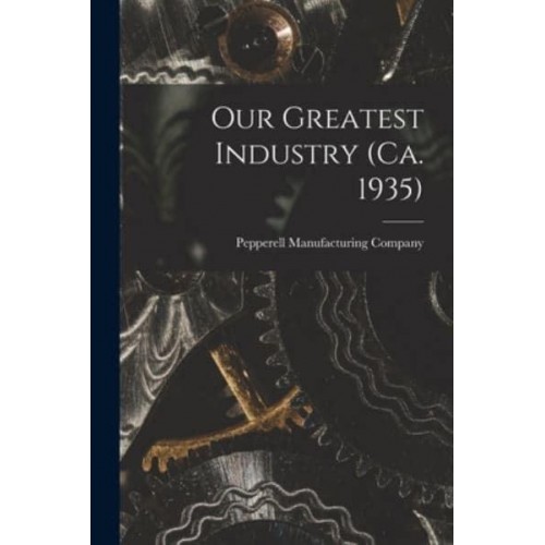 Our Greatest Industry (Ca. 1935)