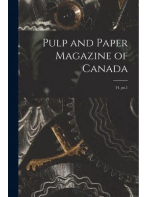 Pulp and Paper Magazine of Canada; 14, Pt.1