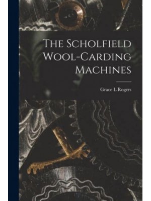 The Scholfield Wool-Carding Machines