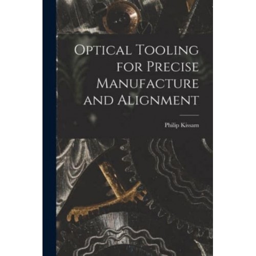 Optical Tooling for Precise Manufacture and Alignment