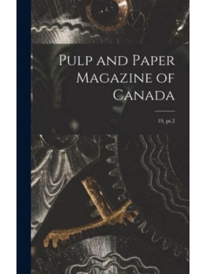 Pulp and Paper Magazine of Canada; 19, Pt.2