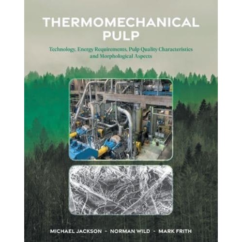 Thermomechanical Pulp: Technology, Energy Requirements, Pulp Quality Characteristics and Morphological Aspects
