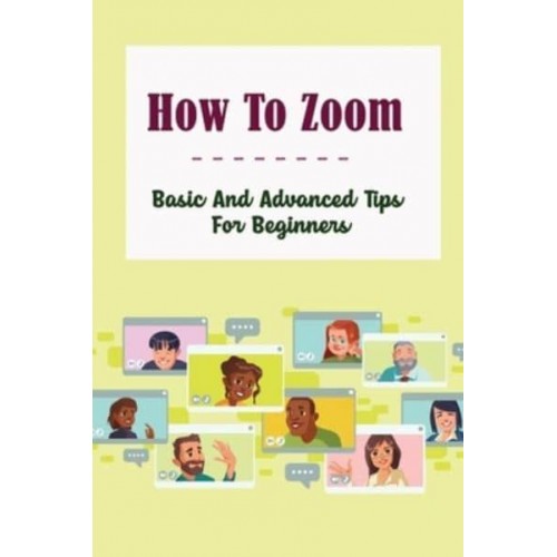 How To Zoom Basic And Advanced Tips For Beginners