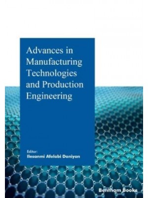 Advances in Manufacturing Technologies and Production Engineering