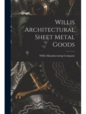 Willis Architectural Sheet Metal Goods