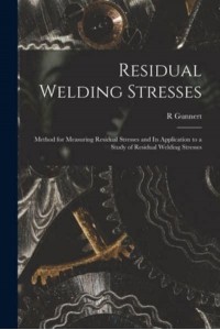 Residual Welding Stresses; Method for Measuring Residual Stresses and Its Application to a Study of Residual Welding Stresses