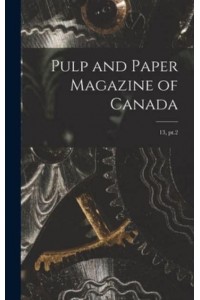 Pulp and Paper Magazine of Canada; 13, Pt.2
