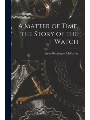 A Matter of Time, the Story of the Watch