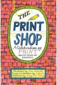The Print Shop A Celebration of Print and 40 Years of Calverts