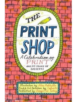 The Print Shop A Celebration of Print and 40 Years of Calverts