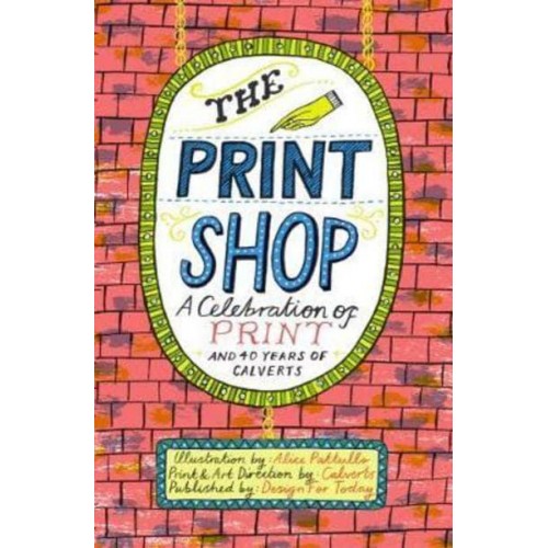 The Print Shop A Celebration of Print and 40 Years of Calverts