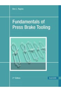 Fundamentals of Press Brake Tooling The Basic Information You Need to Know in Order to Design and Form Good Parts