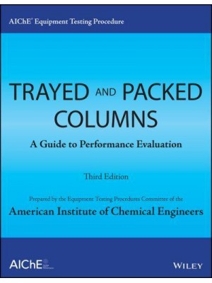 AIChE Equipment Testing Procedure. Trayed & Packed Columns A Guide to Performance Evaluation