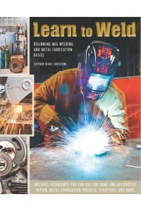 Learn to Weld Beginning MIG Welding and Metal Fabrication Basics