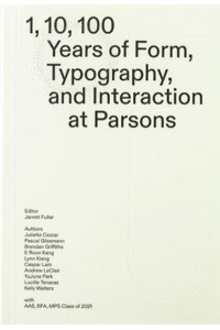 1, 10, 100 Years of Form, Typography, and Interaction at Parsons