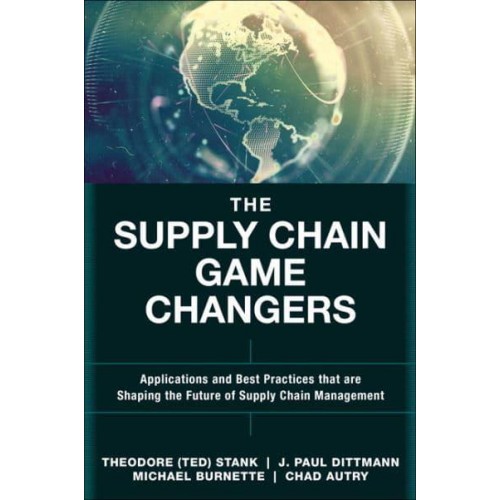 The Supply Chain Game Changers Applications and Best Practices That Are Shaping the Future of Supply Chain Management