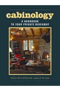 Cabinology A Handbook to Your Private Hideaway