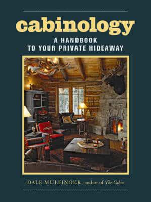 Cabinology A Handbook to Your Private Hideaway