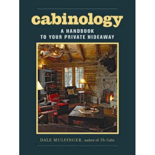 Cabinology A Handbook to Your Private Hideaway