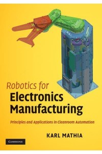 Robotics for Electronics Manufacturing Principles and Applications in Cleanroom Automation