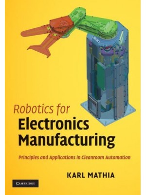 Robotics for Electronics Manufacturing Principles and Applications in Cleanroom Automation