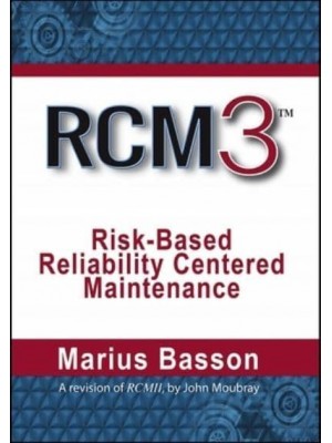 RCM3: Risk-Based Reliability Centered Maintenance