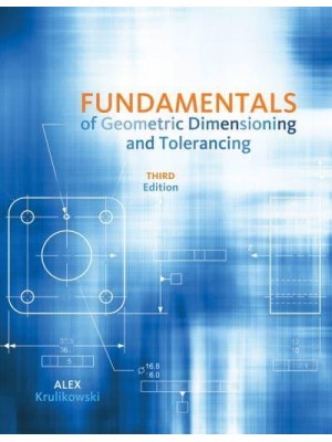 Fundamentals of Geometric Dimensioning and Tolerancing Based on ASMEY14.5-2009
