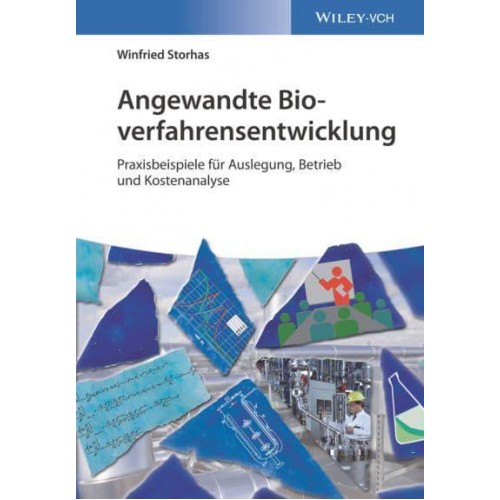 Angewandte Bioverfahrensentwicklung Praxisbeispiele fÃ&#xBC;r Auslegung, Betrieb Und Kostenanalyse