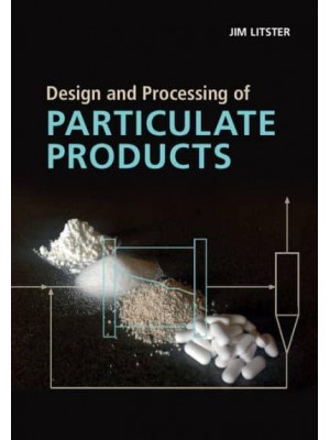 Design and Processing of Particulate Products - Cambridge Series in Chemical Engineering