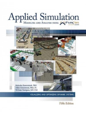 Applied Simulation Modeling and Analysis Using Flexsim