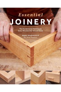 Essential Joinery The Fundamental Techniques Every Woodworker Should Know