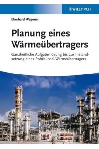 Planung Eines Wärmeübertragers Ganzheitliche Aufgabenlösung Bis Zur Instandsetzung Eines Rohrbündel-Wärmeübertragers