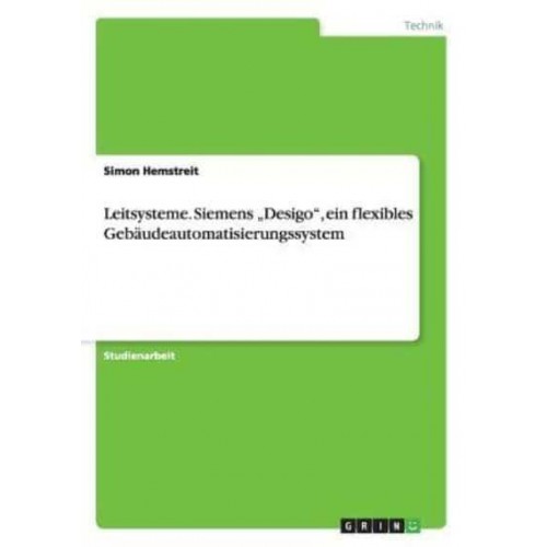 Leitsysteme. Siemens 'Desigo, Ein Flexibles Gebäudeautomatisierungssystem