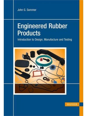 Engineered Rubber Products Introduction to Design, Manufacture and Testing