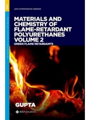 Materials and Chemistry of Flame-Retardant Polyurethanes Volume 2 Green Flame Retardants - ACS SYMPOSIUM SERIES